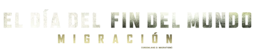 El Dia del Fin del Mundo Migracion | moviefont
